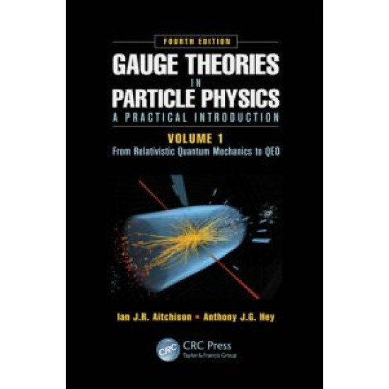 Gauge Theories in Particle Physics: A Practical Introduction, Volume 1