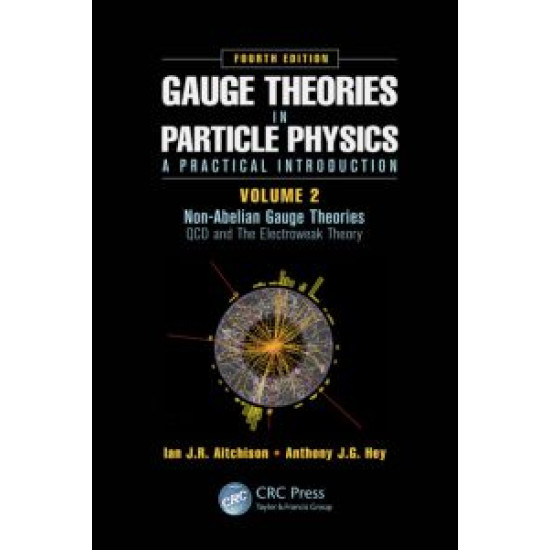 Gauge Theories in Particle Physics: A Practical Introduction, Volume 2: Non-Abelian Gauge Theories Gauge Theories in Particle Physics: A Practical Introduction, Volume 2: Non-Abelian Gauge Theories