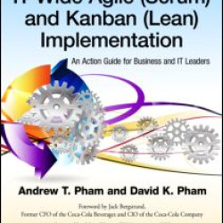 Business-Driven IT-Wide Agile (Scrum) and Kanban (Lean) Implementation Business-Driven IT-Wide Agile (Scrum) and Kanban (Lean) Implementation