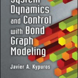 System Dynamics and Control with Bond Graph Modeling
