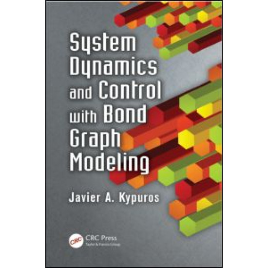 System Dynamics and Control with Bond Graph Modeling System Dynamics and Control with Bond Graph Modeling