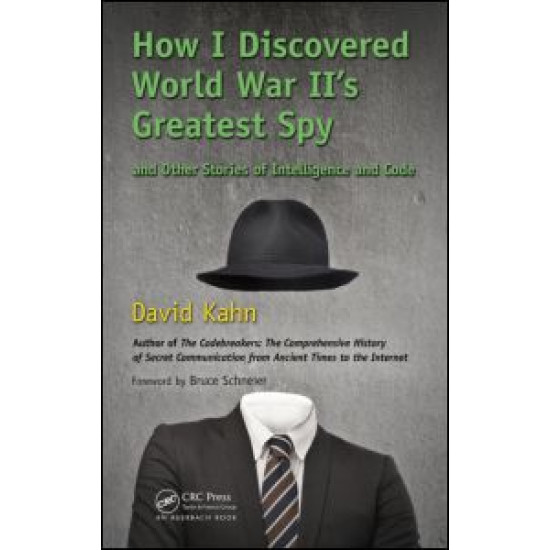 How I Discovered World War II's Greatest Spy and Other Stories of Intelligence and Code