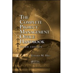 The Complete Project Management Office Handbook, Third Edition The Complete Project Management Office Handbook, Third Edition