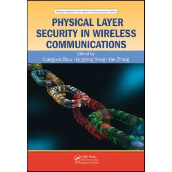 Physical Layer Security in Wireless Communications Physical Layer Security in Wireless Communications
