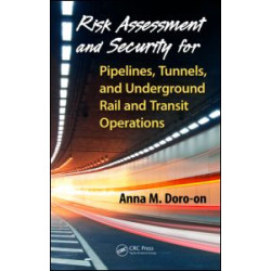 Risk Assessment and Security for Pipelines, Tunnels, and Underground Rail and Transit Operations