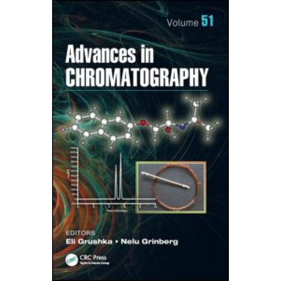 Advances in Chromatography, Volume 51 Advances in Chromatography, Volume 51