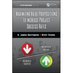 Maximizing Value Propositions to Increase Project Success Rates Maximizing Value Propositions to Increase Project Success Rates