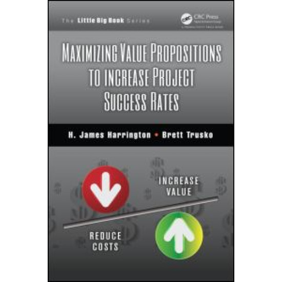 Maximizing Value Propositions to Increase Project Success Rates Maximizing Value Propositions to Increase Project Success Rates
