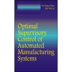 Optimal Supervisory Control of Automated Manufacturing Systems
