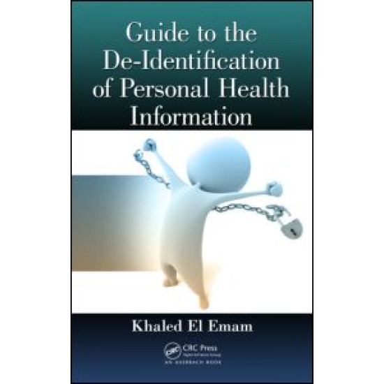 Guide to the De-Identification of Personal Health Information Guide to the De-Identification of Personal Health Information