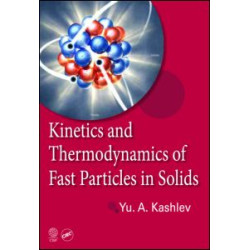Kinetics and Thermodynamics of Fast Particles in Solids