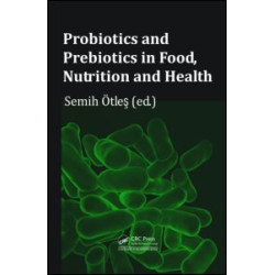 Probiotics and Prebiotics in Food, Nutrition and Health Probiotics and Prebiotics in Food, Nutrition and Health