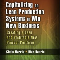 Capitalizing on Lean Production Systems to Win New Business Capitalizing on Lean Production Systems to Win New Business