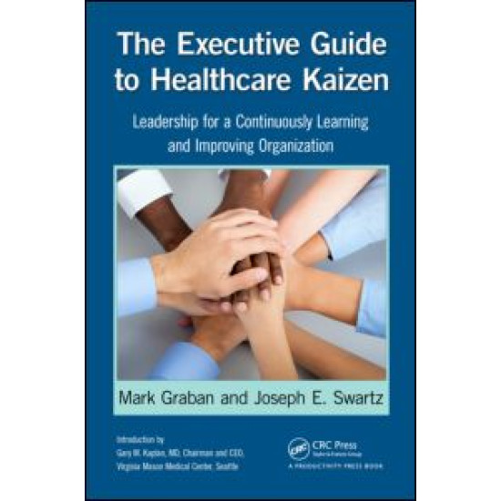 The Executive Guide to Healthcare Kaizen The Executive Guide to Healthcare Kaizen