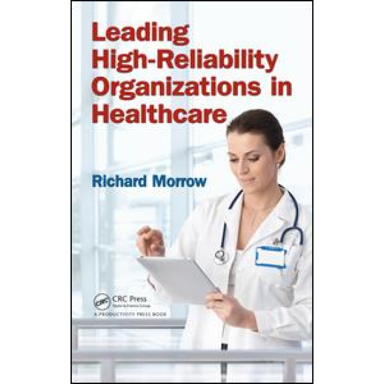 Leading High-Reliability Organizations in Healthcare Leading High-Reliability Organizations in Healthcare