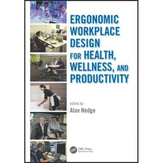Ergonomic Workplace Design for Health, Wellness, and Productivity Ergonomic Workplace Design for Health, Wellness, and Productivity