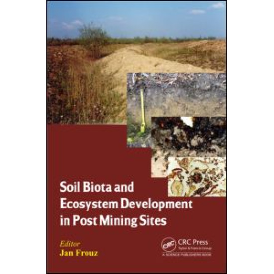 Soil Biota and Ecosystem Development in Post Mining Sites Soil Biota and Ecosystem Development in Post Mining Sites