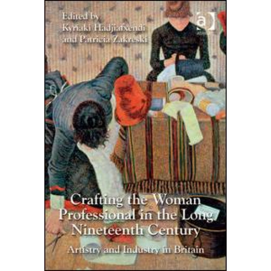 Crafting the Woman Professional in the Long Nineteenth Century Crafting the Woman Professional in the Long Nineteenth Century