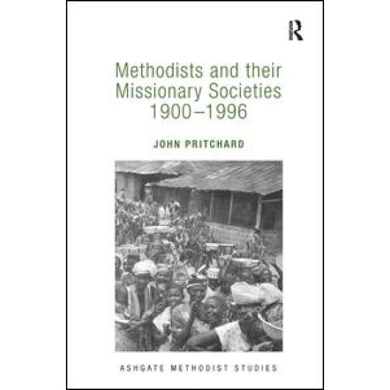 Methodists and their Missionary Societies 1900-1996