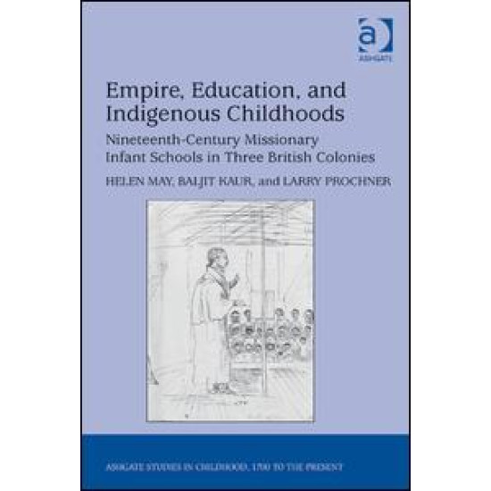 Empire, Education, and Indigenous Childhoods Empire, Education, and Indigenous Childhoods