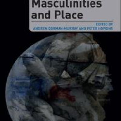 Masculinities and Place Masculinities and Place