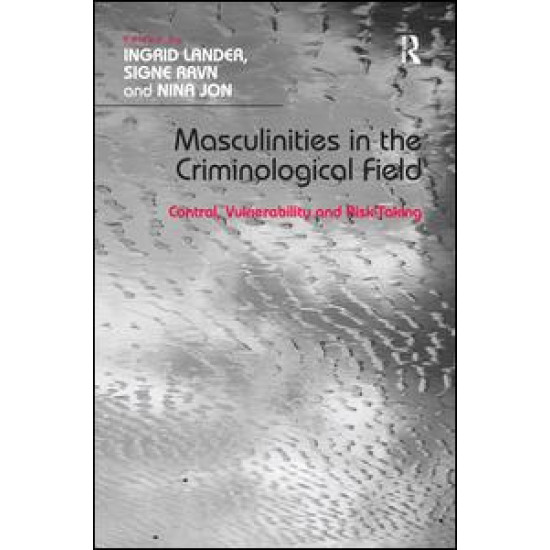 Masculinities in the Criminological Field Masculinities in the Criminological Field