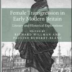 Female Transgression in Early Modern Britain Female Transgression in Early Modern Britain
