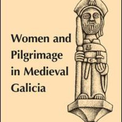 Women and Pilgrimage in Medieval Galicia