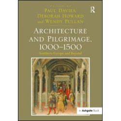 Architecture and Pilgrimage, 1000-1500 Architecture and Pilgrimage, 1000-1500