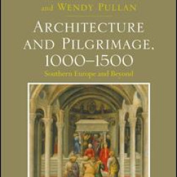 Architecture and Pilgrimage, 1000-1500