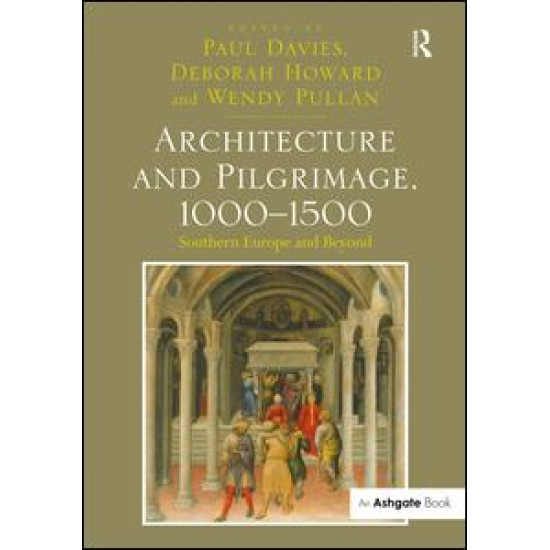 Architecture and Pilgrimage, 1000-1500 Architecture and Pilgrimage, 1000-1500