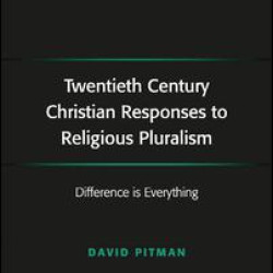 Twentieth Century Christian Responses to Religious Pluralism Twentieth Century Christian Responses to Religious Pluralism