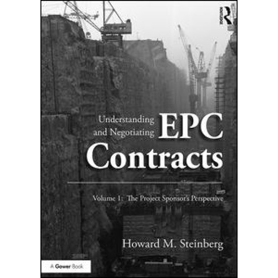 Understanding and Negotiating EPC Contracts, Volume 1