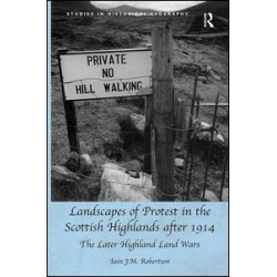 Landscapes of Protest in the Scottish Highlands after 1914 Landscapes of Protest in the Scottish Highlands after 1914