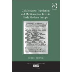 Collaborative Translation and Multi-Version Texts in Early Modern Europe Collaborative Translation and Multi-Version Texts in Early Modern Europe