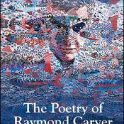 The Poetry of Raymond Carver