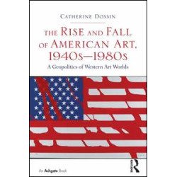 The Rise and Fall of American Art, 1940s–1980s