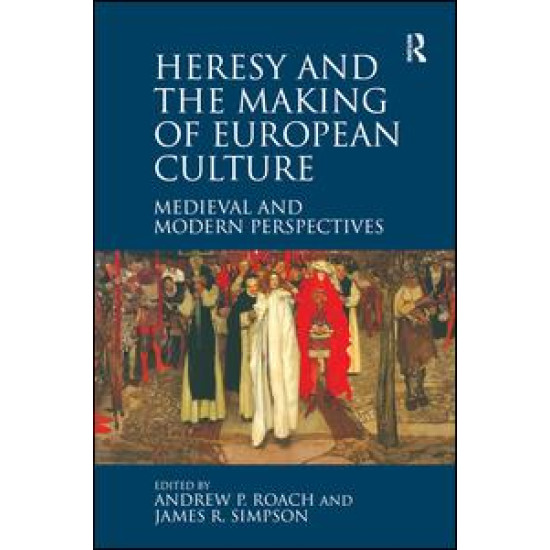 Heresy and the Making of European Culture