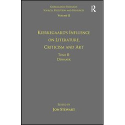Volume 12, Tome II: Kierkegaard's Influence on Literature, Criticism and Art