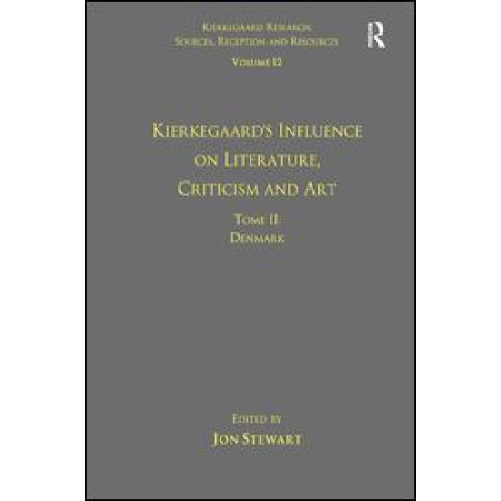 Volume 12, Tome II: Kierkegaard's Influence on Literature, Criticism and Art