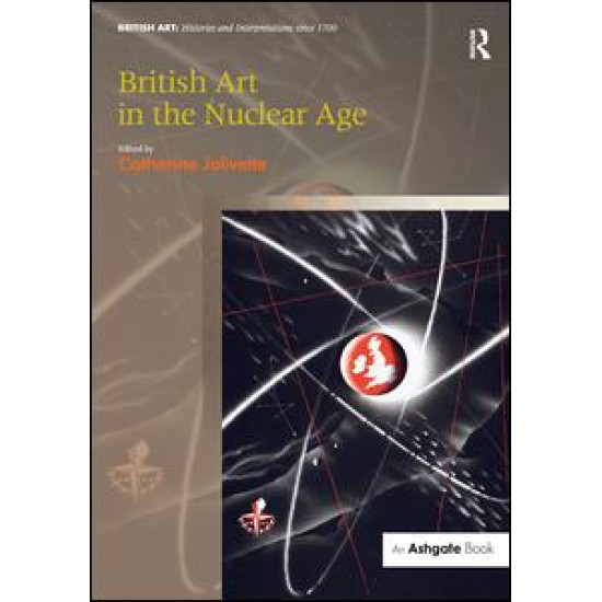 British Art in the Nuclear Age British Art in the Nuclear Age