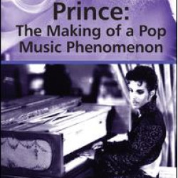 Prince: The Making of a Pop Music Phenomenon