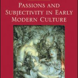 Passions and Subjectivity in Early Modern Culture Passions and Subjectivity in Early Modern Culture