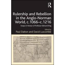 Rulership and Rebellion in the Anglo-Norman World, c.1066-c.1216 Rulership and Rebellion in the Anglo-Norman World, c.1066-c.1216