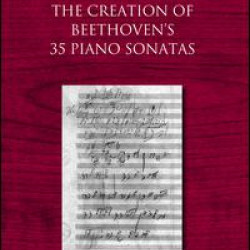 The Creation of Beethoven's 35 Piano Sonatas The Creation of Beethoven's 35 Piano Sonatas