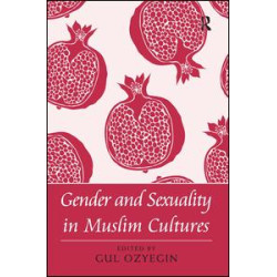 Gender and Sexuality in Muslim Cultures Gender and Sexuality in Muslim Cultures
