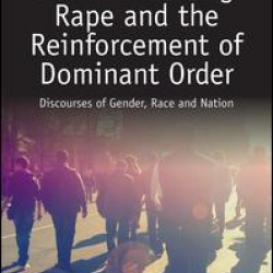 Racialised Gang Rape and the Reinforcement of Dominant Order Racialised Gang Rape and the Reinforcement of Dominant Order
