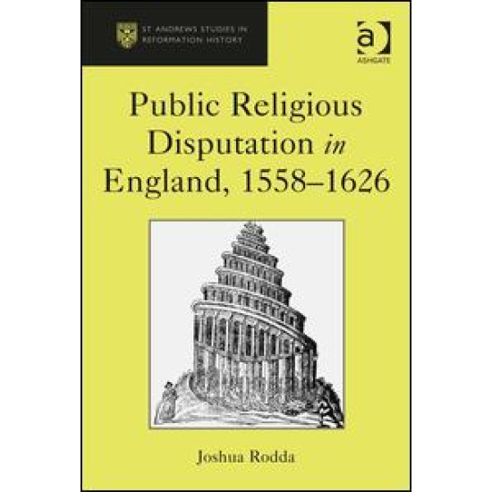 Public Religious Disputation in England, 1558–1626