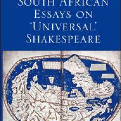 South African Essays on 'Universal' Shakespeare South African Essays on 'Universal' Shakespeare