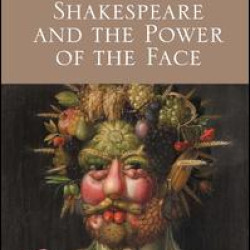 Shakespeare and the Power of the Face Shakespeare and the Power of the Face